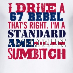 I Drive A 1967 AMC REBEL Standard American Sumbitch T Shirt