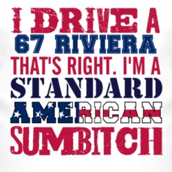 I Drive A 1967 BUICK RIVIERA Standard American Sumbitch T Shirt