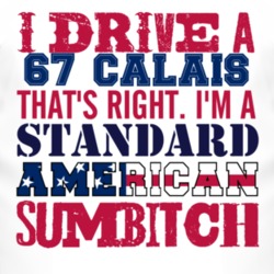 I Drive A 1967 Cadillac Calais Standard American Sumbitch T Shirt