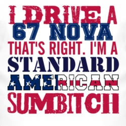 I Drive A 1967 CHEVY NOVA Standard American Sumbitch T Shirt