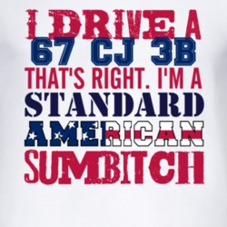 I Drive A 1967 CJ 3B Standard American Sumbitch T Shirt