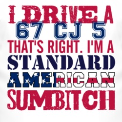 I Drive A 1967 CJ 5 Standard American Sumbitch T Shirt
