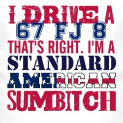 I Drive A 1967 FJ 8 Standard American Sumbitch T Shirt