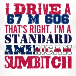 I Drive A 1967 M 606 Standard American Sumbitch T Shirt