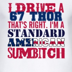 I Drive A 1967 Oldsmobile Thor Standard American Sumbitch T Shirt