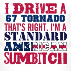 I Drive A 1967 Oldsmobile Tornado Standard American Sumbitch T Shirt