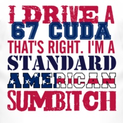 I Drive A 1967 PLYMOUTH BARRACUDA Standard American Sumbitch T Shirt
