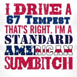 I Drive A 1967 Pontiac Tempest Standard American Sumbitch T Shirt