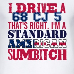 I Drive A 1968 CJ 5 Standard American Sumbitch T Shirt