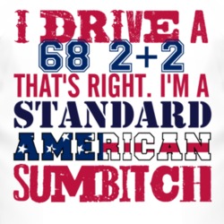 I Drive A 1968 Pontiac 2+2 Standard American Sumbitch T Shirt