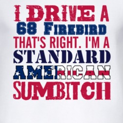 I Drive A 1968 Pontiac Firebird Standard American Sumbitch T Shirt
