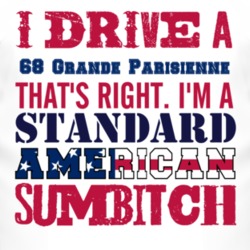 I Drive A 1968 Pontiac Grande Parisienne Standard American Sumbitch T 