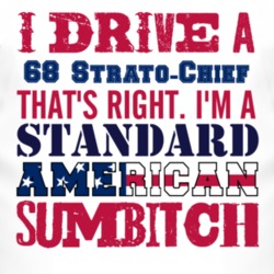 I Drive A 1968 Pontiac Strato-Chief Standard American Sumbitch T Shirt