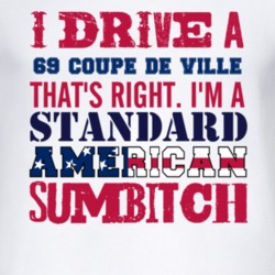 I Drive A 1969 Cadillac Coupe De Ville Standard American Sumbitch T Sh