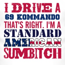 I Drive A 1969 Chevy Kommando Standard American Sumbitch T Shirt