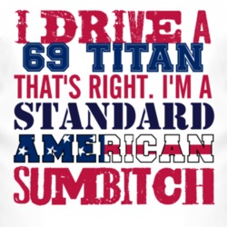 I Drive A 1969 Chevy Titan Standard American Sumbitch T Shirt