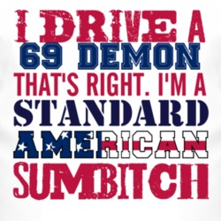 I Drive A 1969 Dodge Demon Standard American Sumbitch T Shirt