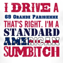 I Drive A 1969 Pontiac Grande Parisienne Standard American Sumbitch T 