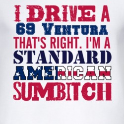 I Drive A 1969 Pontiac Ventura Standard American Sumbitch T Shirt