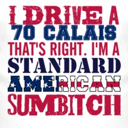 I Drive A 1970 Cadillac Calais Standard American Sumbitch T Shirt
