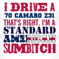I Drive A 1970 CHEVY CAMARO Z28 Standard American Sumbitch T Shirt