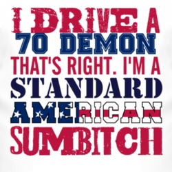 I Drive A 1970 Dodge Demon Standard American Sumbitch T Shirt
