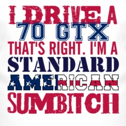 I Drive A 1970 PLYMOUTH GTX Standard American Sumbitch T Shirt
