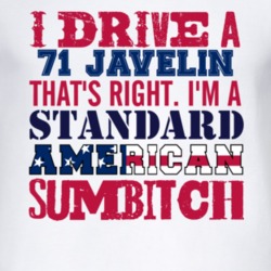 I Drive A 1971 AMC JAVELIN Standard American Sumbitch T Shirt