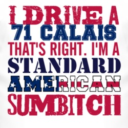 I Drive A 1971 Cadillac Calais Standard American Sumbitch T Shirt