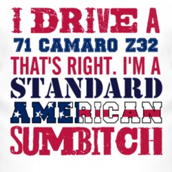 I Drive A 1971 CHEVY CAMARO Z28 Standard American Sumbitch T Shirt