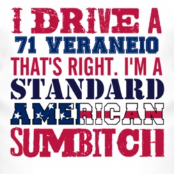 I Drive A 1971 Chevy Veraneio Standard American Sumbitch T Shirt