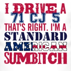 I Drive A 1971 CJ 5 Standard American Sumbitch T Shirt