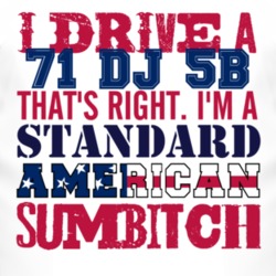 I Drive A 1971 DJ 5B Standard American Sumbitch T Shirt