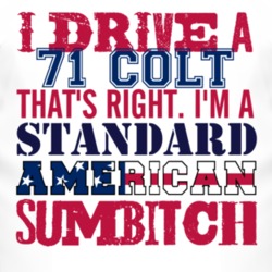 I Drive A 1971 Dodge Colt Standard American Sumbitch T Shirt
