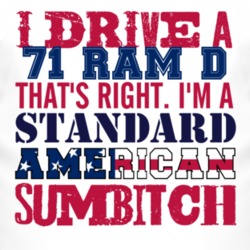 I Drive A 1971 Dodge Ram D Standard American Sumbitch T Shirt