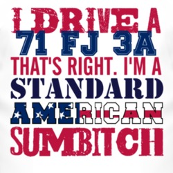 I Drive A 1971 FJ 3A Standard American Sumbitch T Shirt