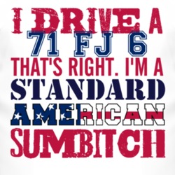 I Drive A 1971 FJ 6 Standard American Sumbitch T Shirt