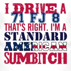 I Drive A 1971 FJ 8 Standard American Sumbitch T Shirt