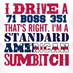 I Drive A 1971  BOSS 351 Standard American Sumbitch T Shirt