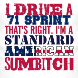 I Drive A 1971 GMC SPRINT Standard American Sumbitch T Shirt