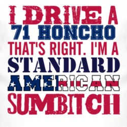 I Drive A 1971 Honcho Standard American Sumbitch T Shirt