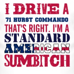 I Drive A 1971 Hurst Commando Standard American Sumbitch T Shirt