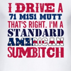 I Drive A 1971 M151 MUTT Standard American Sumbitch T Shirt