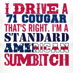 I Drive A 1971 MERCURY COUGAR Standard American Sumbitch T Shirt