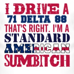 I Drive A 1971 Oldsmobile Delta 88 Standard American Sumbitch T Shirt