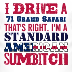 I Drive A 1971 Pontiac Grand Safari Standard American Sumbitch T Shirt