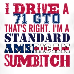 I Drive A 1971 Pontiac GTO Standard American Sumbitch T Shirt