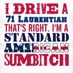 I Drive A 1971 Pontiac Laurentian Standard American Sumbitch T Shirt