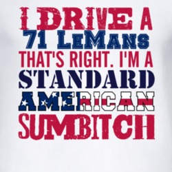 I Drive A 1971 Pontiac LeMans Standard American Sumbitch T Shirt