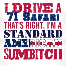 I Drive A 1971 Pontiac Safari Standard American Sumbitch T Shirt